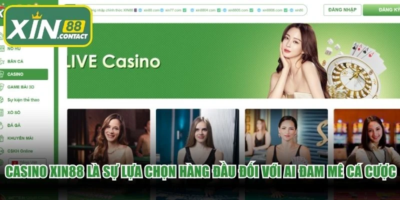 Casino XIN88 là sự lựa chọn hàng đầu đối với ai đam mê cá cược