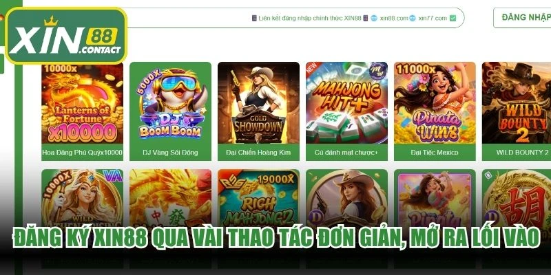 Đăng ký XIN88 qua vài thao tác đơn giản, mở ra lối vào game online