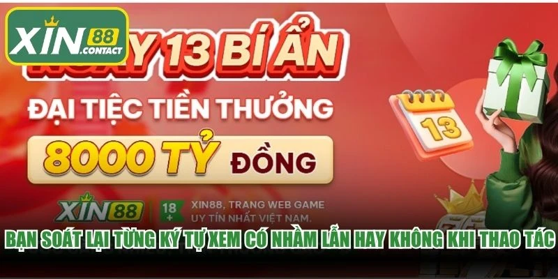 Bạn soát lại từng ký tự xem có nhầm lẫn hay không khi thao tác