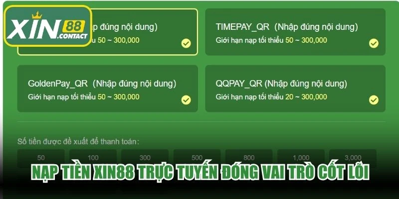 Nạp tiền XIN88 trực tuyến đóng vai trò cốt lõi không thể bỏ qua