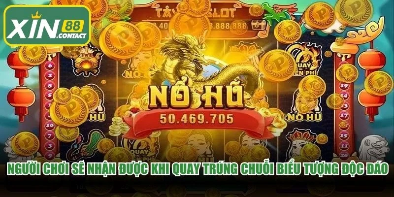 Người chơi sẽ nhận được khi quay trúng chuỗi biểu tượng độc đáo