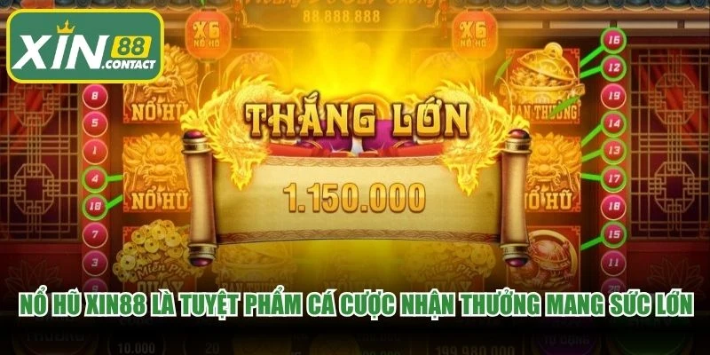 Nổ hũ XIN88 là tuyệt phẩm cá cược nhận thưởng mang sức hút cực lớn